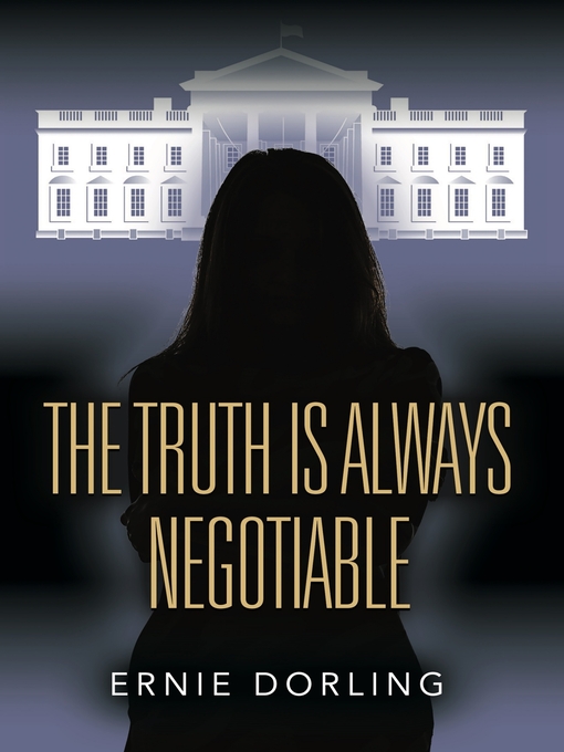 Title details for The Truth is Always Negotiable by Ernie Dorling - Available